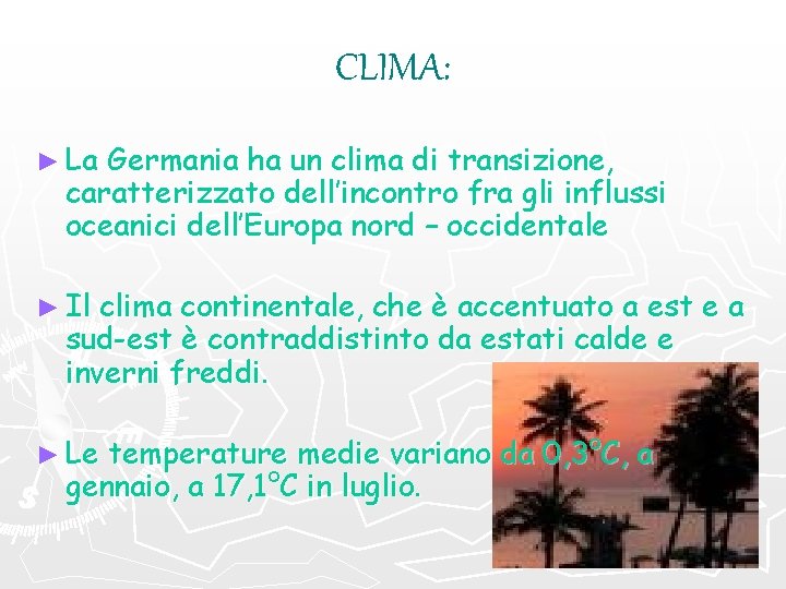 CLIMA: ► La Germania ha un clima di transizione, caratterizzato dell’incontro fra gli influssi