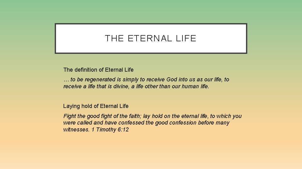 THE ETERNAL LIFE The definition of Eternal Life … to be regenerated is simply