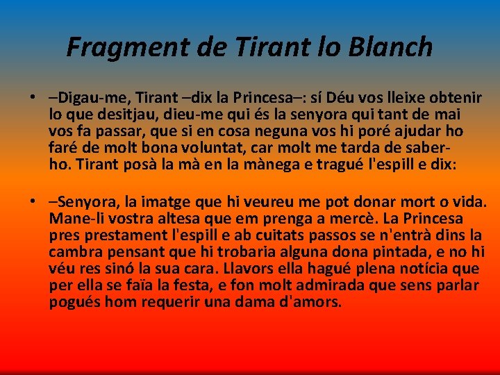 Fragment de Tirant lo Blanch • –Digau-me, Tirant –dix la Princesa–: sí Déu vos