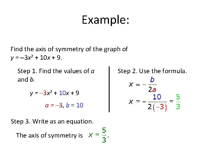 Example: Find the axis of symmetry of the graph of y = – 3 Example: Find the axis of symmetry of the graph of y = – 3
