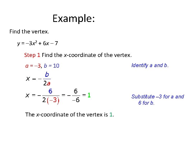 Example: Find the vertex. y = – 3 x 2 + 6 x – Example: Find the vertex. y = – 3 x 2 + 6 x –