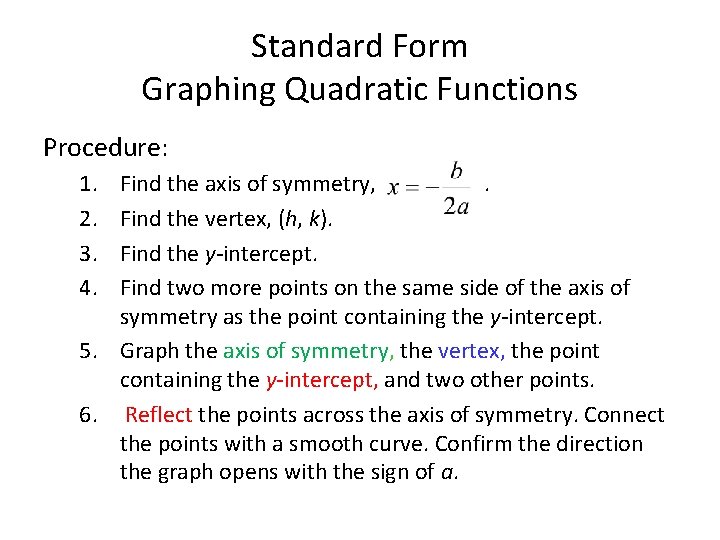 Standard Form Graphing Quadratic Functions Procedure: 1. 2. 3. 4. Find the axis of Standard Form Graphing Quadratic Functions Procedure: 1. 2. 3. 4. Find the axis of