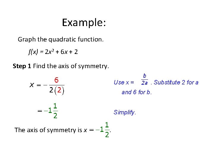 Example: Graph the quadratic function. f(x) = 2 x 2 + 6 x + Example: Graph the quadratic function. f(x) = 2 x 2 + 6 x +