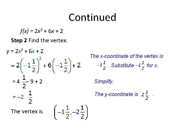 Continued f(x) = 2 x 2 + 6 x + 2 Step 2 Find Continued f(x) = 2 x 2 + 6 x + 2 Step 2 Find
