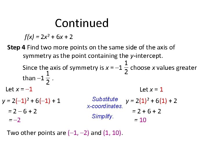 Continued f(x) = 2 x 2 + 6 x + 2 Step 4 Find Continued f(x) = 2 x 2 + 6 x + 2 Step 4 Find