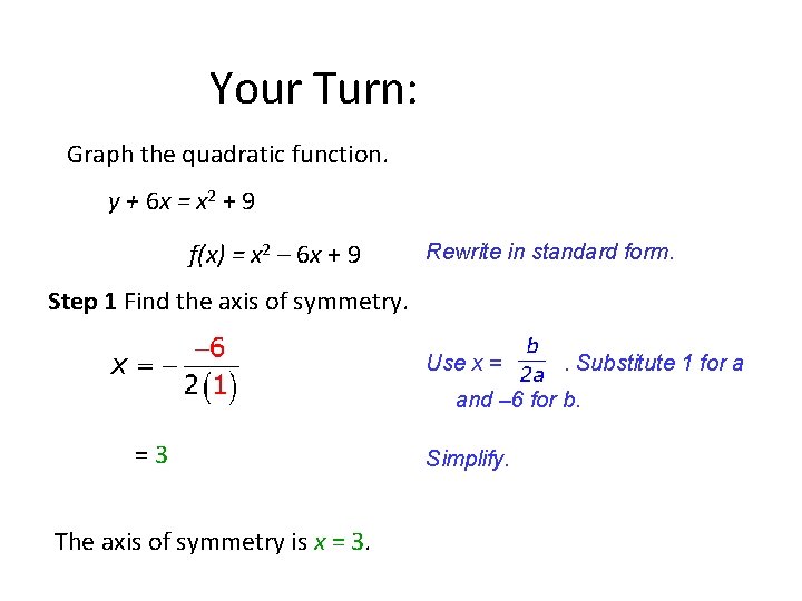 Your Turn: Graph the quadratic function. y + 6 x = x 2 + Your Turn: Graph the quadratic function. y + 6 x = x 2 +