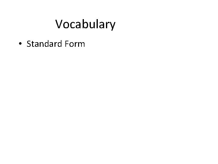 Vocabulary • Standard Form  Vocabulary • Standard Form