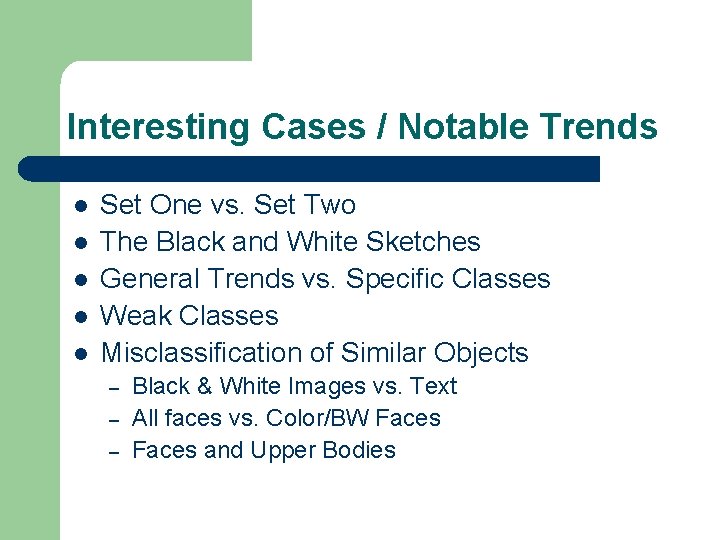 Interesting Cases / Notable Trends l l l Set One vs. Set Two The