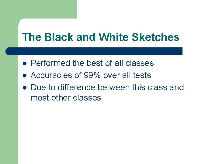 The Black and White Sketches l l l Performed the best of all classes