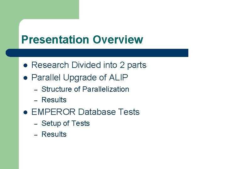 Presentation Overview l l Research Divided into 2 parts Parallel Upgrade of ALIP –