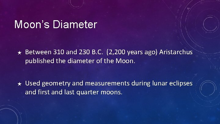 Moon’s Diameter ★ ★ Between 310 and 230 B. C. (2, 200 years ago) Moon’s Diameter ★ ★ Between 310 and 230 B. C. (2, 200 years ago)