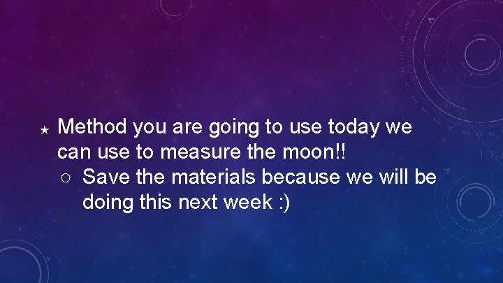 ★ Method you are going to use today we can use to measure the ★ Method you are going to use today we can use to measure the