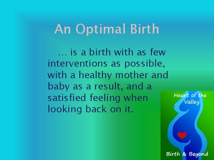 An Optimal Birth … is a birth with as few interventions as possible, with
