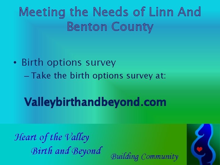 Meeting the Needs of Linn And Benton County • Birth options survey – Take
