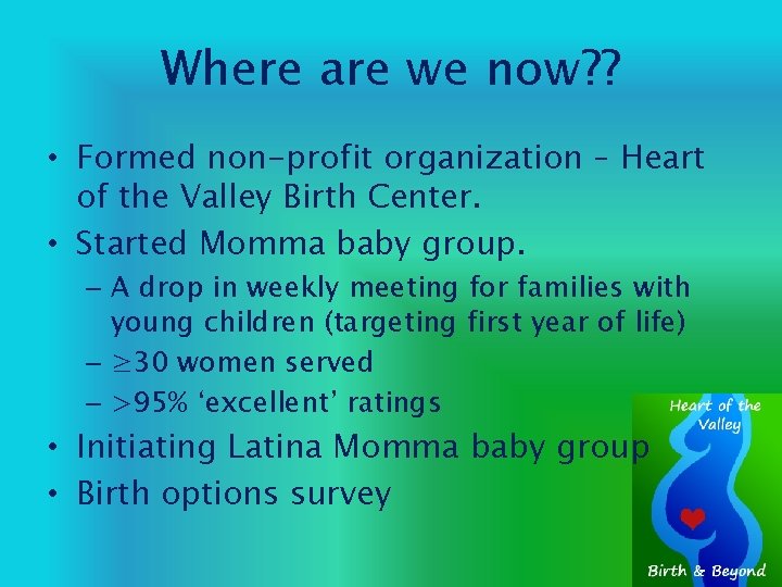 Where are we now? ? • Formed non-profit organization – Heart of the Valley