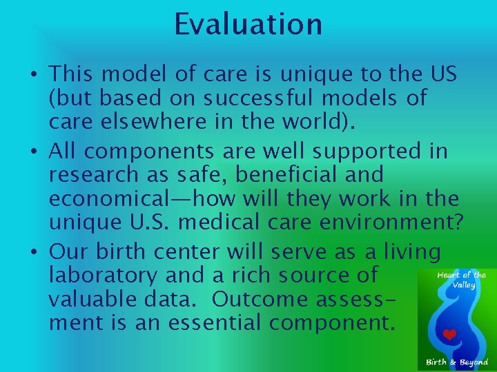 Evaluation • This model of care is unique to the US (but based on