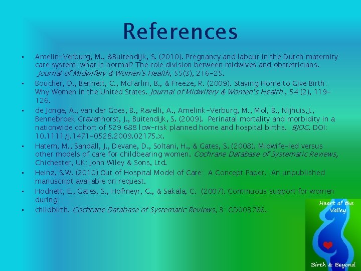 References • • Amelin-Verburg, M. , &Buitendijk, S. (2010). Pregnancy and labour in the
