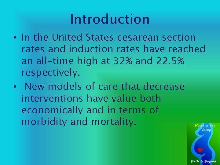 Introduction • In the United States cesarean section rates and induction rates have reached