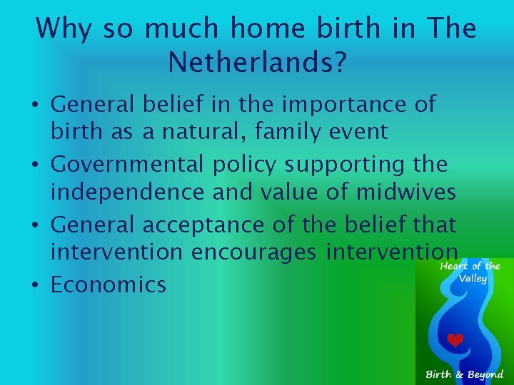 Why so much home birth in The Netherlands? • General belief in the importance
