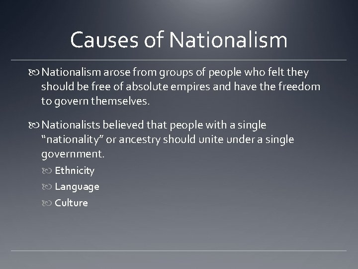 Causes of Nationalism arose from groups of people who felt they should be free