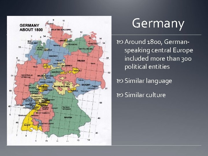 Germany Around 1800, Germanspeaking central Europe included more than 300 political entities Similar language