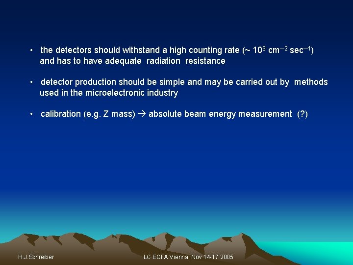  • the detectors should withstand a high counting rate (~ 109 cm─2 sec─1)