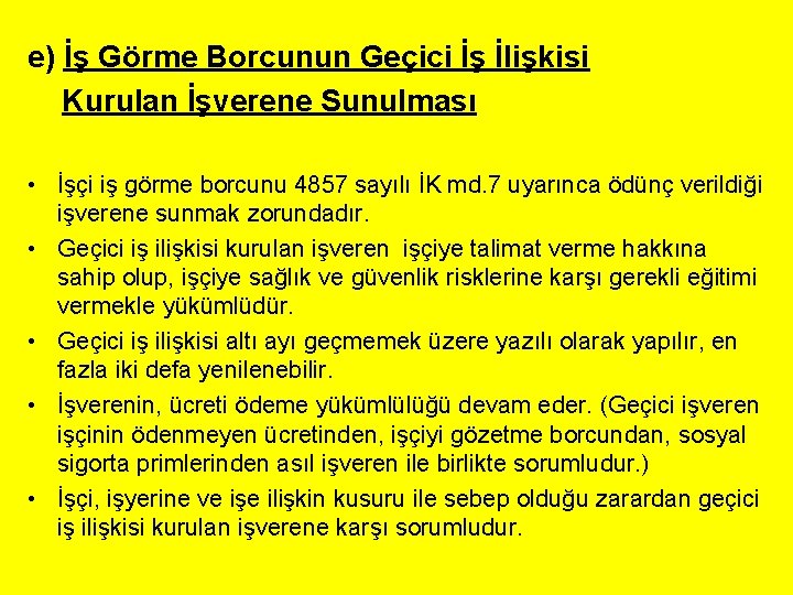 e) İş Görme Borcunun Geçici İş İlişkisi Kurulan İşverene Sunulması • İşçi iş görme