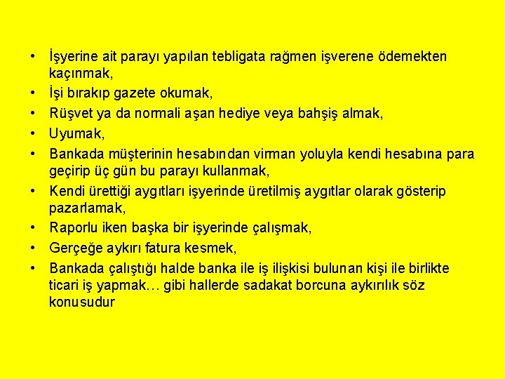  • İşyerine ait parayı yapılan tebligata rağmen işverene ödemekten kaçınmak, • İşi bırakıp