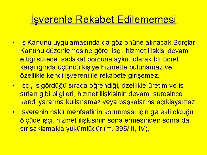 İşverenle Rekabet Edilememesi • İş Kanunu uygulamasında da göz önüne alınacak Borçlar Kanunu düzenlemesine