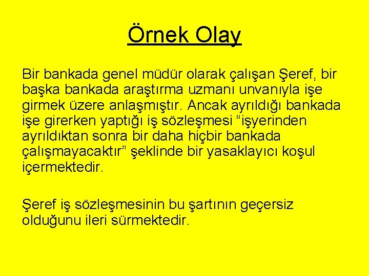 Örnek Olay Bir bankada genel müdür olarak çalışan Şeref, bir başka bankada araştırma uzmanı