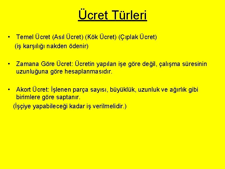 Ücret Türleri • Temel Ücret (Asıl Ücret) (Kök Ücret) (Çıplak Ücret) (iş karşılığı nakden