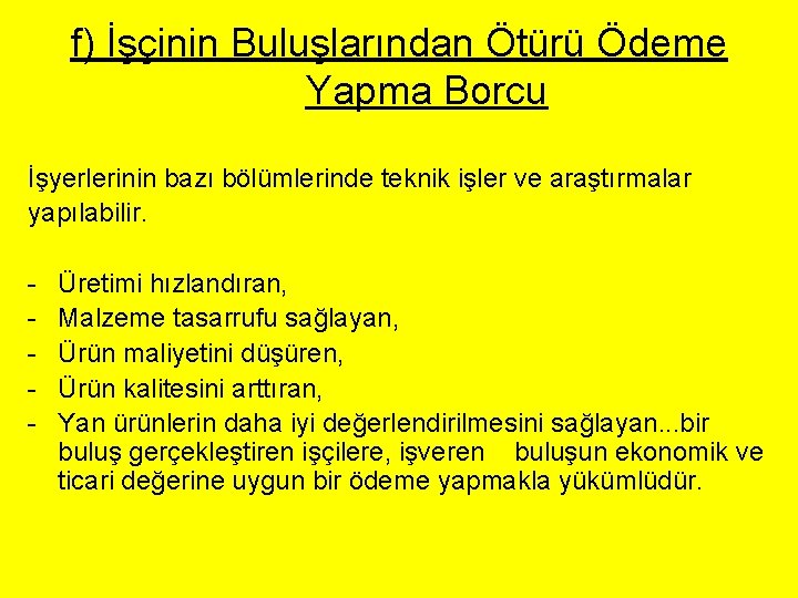 f) İşçinin Buluşlarından Ötürü Ödeme Yapma Borcu İşyerlerinin bazı bölümlerinde teknik işler ve araştırmalar