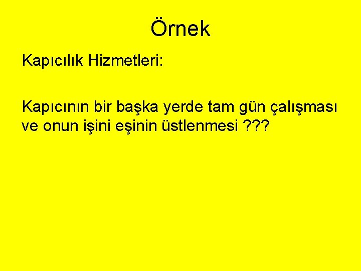 Örnek Kapıcılık Hizmetleri: Kapıcının bir başka yerde tam gün çalışması ve onun işini eşinin