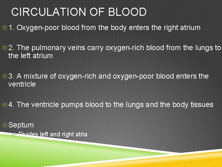 CIRCULATION OF BLOOD 1. Oxygen-poor blood from the body enters the right atrium 2.