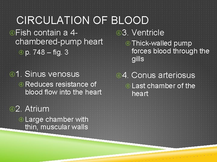CIRCULATION OF BLOOD Fish contain a 4 - chambered-pump heart p. 748 – fig.