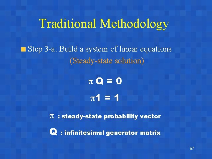 Traditional Methodology Step 3 -a: Build a system of linear equations (Steady-state solution) p.