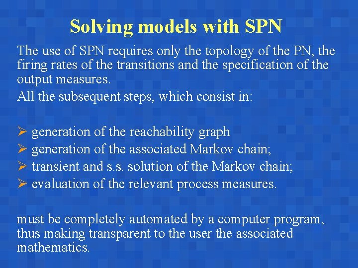 Solving models with SPN The use of SPN requires only the topology of the