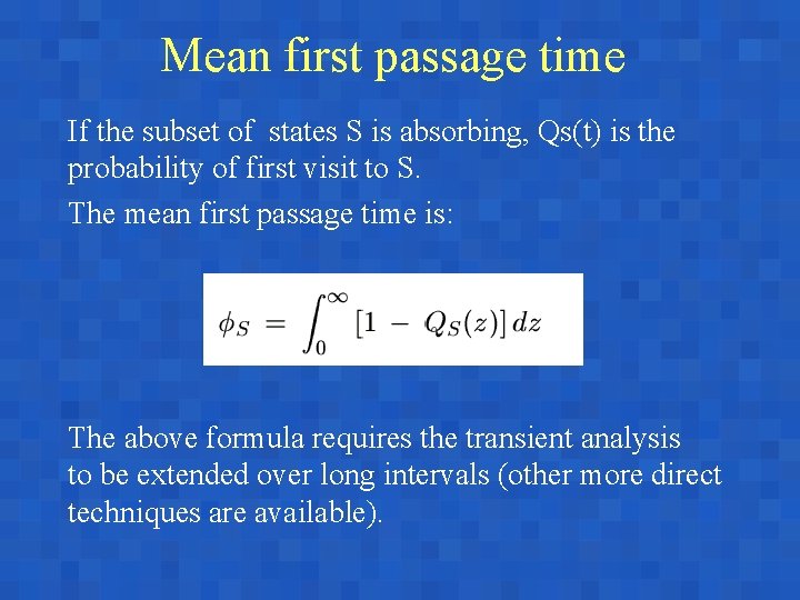 Mean first passage time If the subset of states S is absorbing, Qs(t) is
