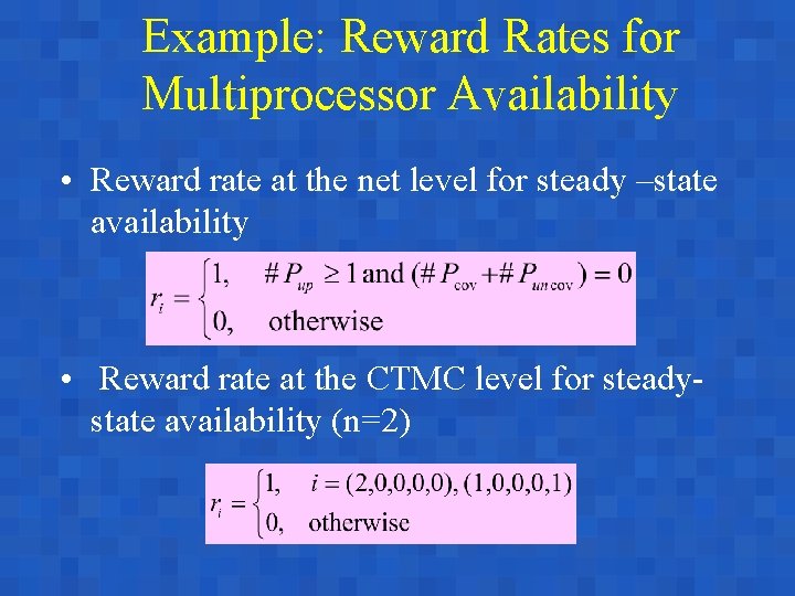 Example: Reward Rates for Multiprocessor Availability • Reward rate at the net level for