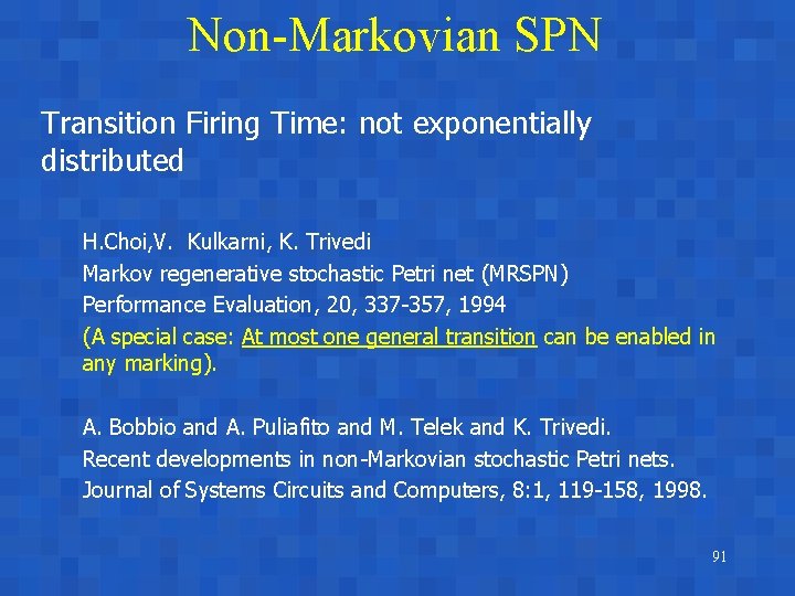 Non-Markovian SPN Transition Firing Time: not exponentially distributed H. Choi, V. Kulkarni, K. Trivedi