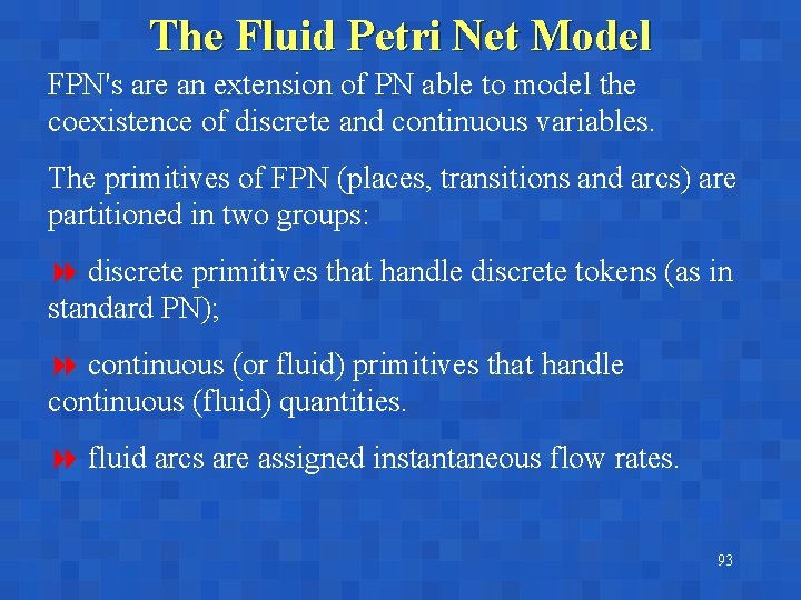 The Fluid Petri Net Model FPN's are an extension of PN able to model