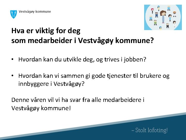 Hva er viktig for deg som medarbeider i Vestvågøy kommune? • Hvordan kan du