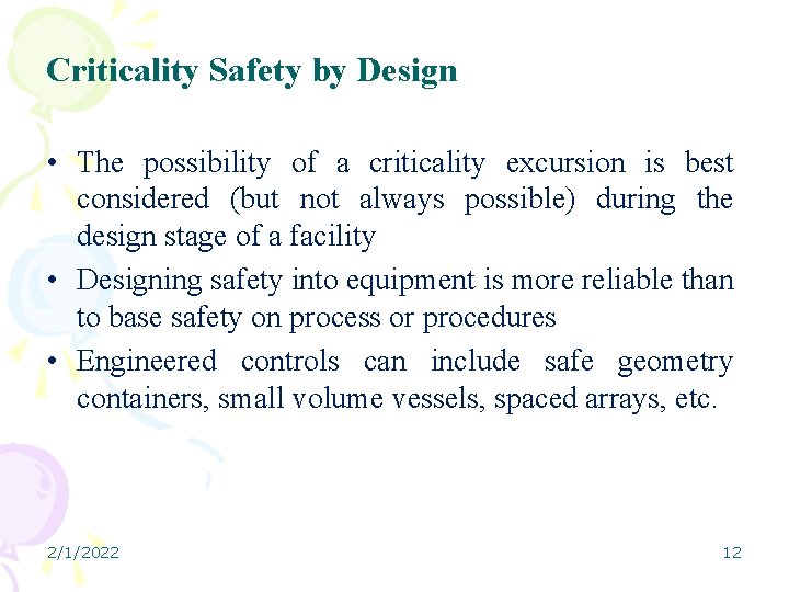 Criticality Safety by Design • The possibility of a criticality excursion is best considered