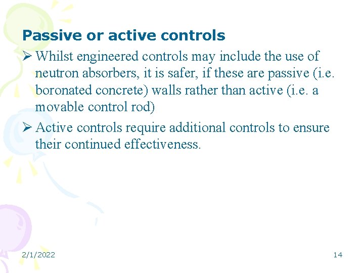 Passive or active controls Ø Whilst engineered controls may include the use of neutron