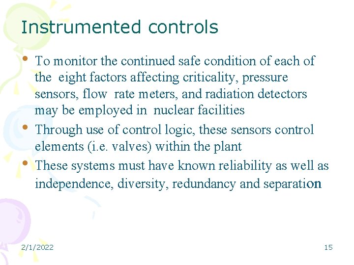 Instrumented controls • To monitor the continued safe condition of each of • •