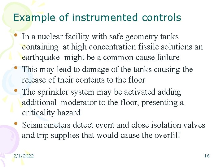 Example of instrumented controls • In a nuclear facility with safe geometry tanks •