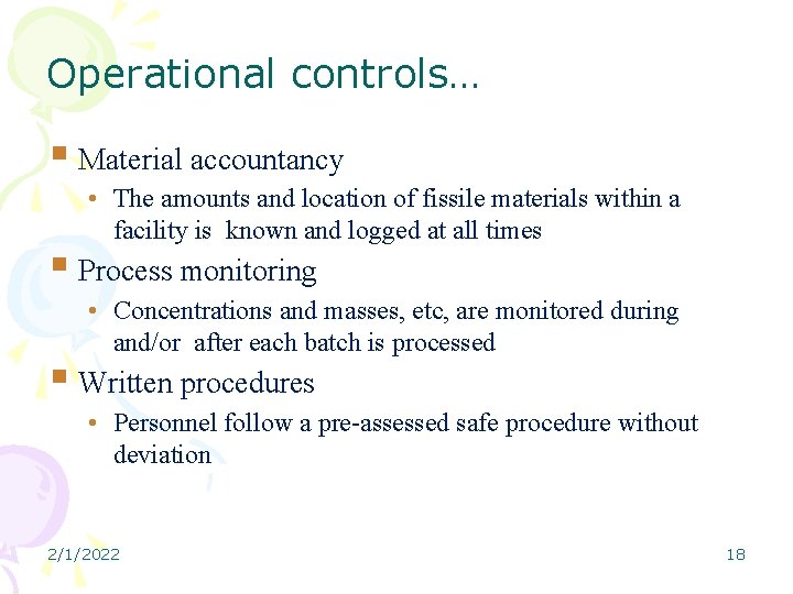 Operational controls… Material accountancy • The amounts and location of fissile materials within a