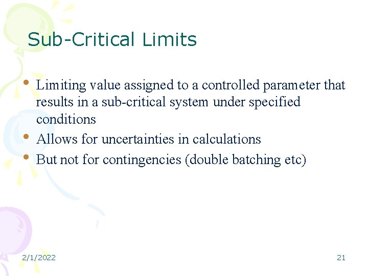 Sub-Critical Limits • Limiting value assigned to a controlled parameter that • • results