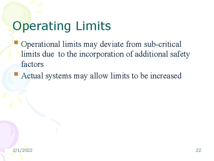 Operating Limits Operational limits may deviate from sub-critical limits due to the incorporation of