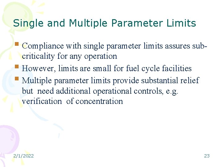 Single and Multiple Parameter Limits Compliance with single parameter limits assures subcriticality for any